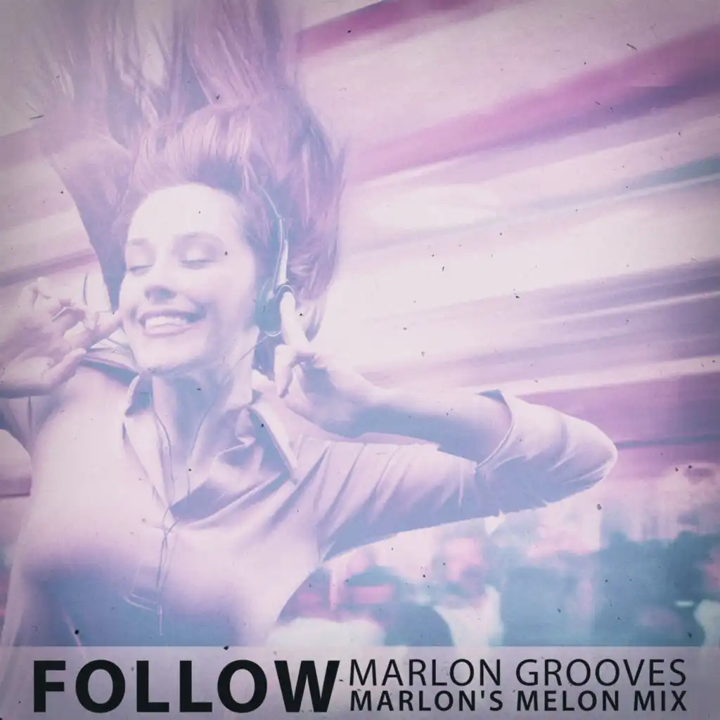 Follow (Marlon's Melon Mix)