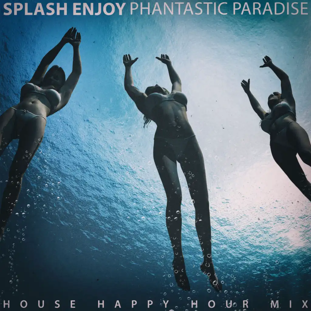 Splash Enjoy (House Happy Hour Mix)