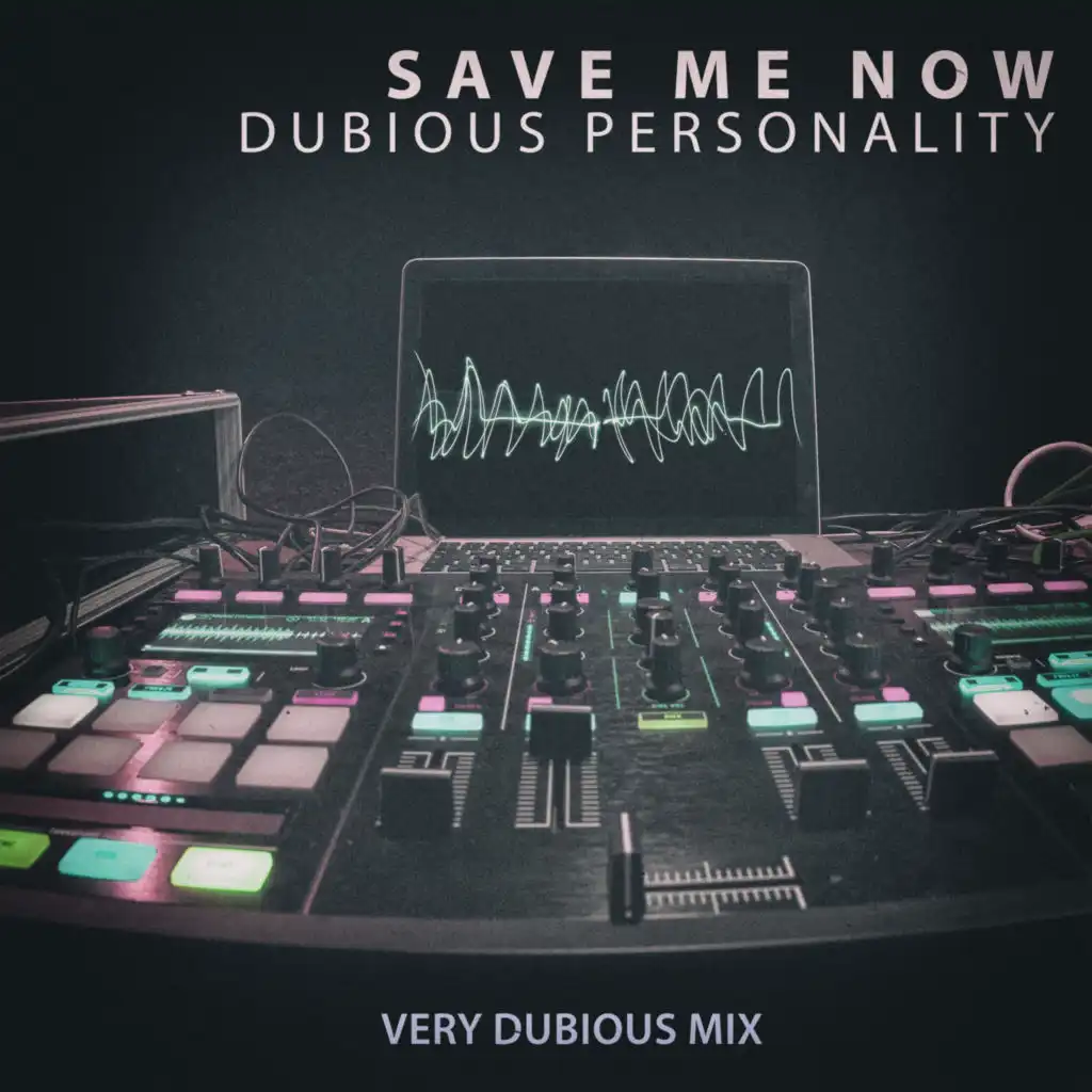 Save Me Now (Very Dubious Mix)