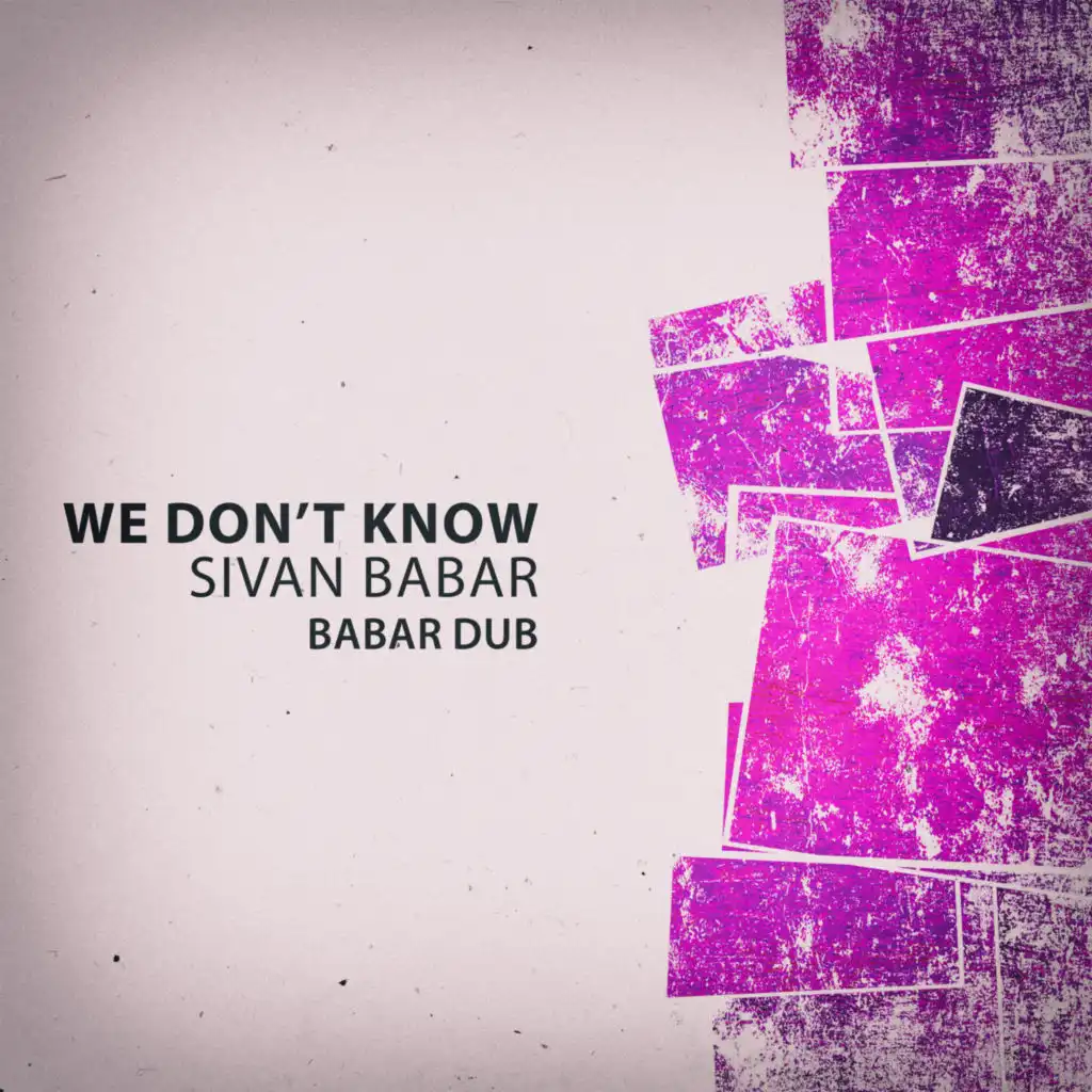 We Don’t Know (Babar Dub)
