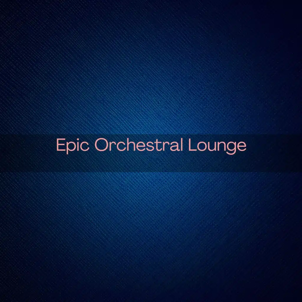 Epic Orchestral Lounge