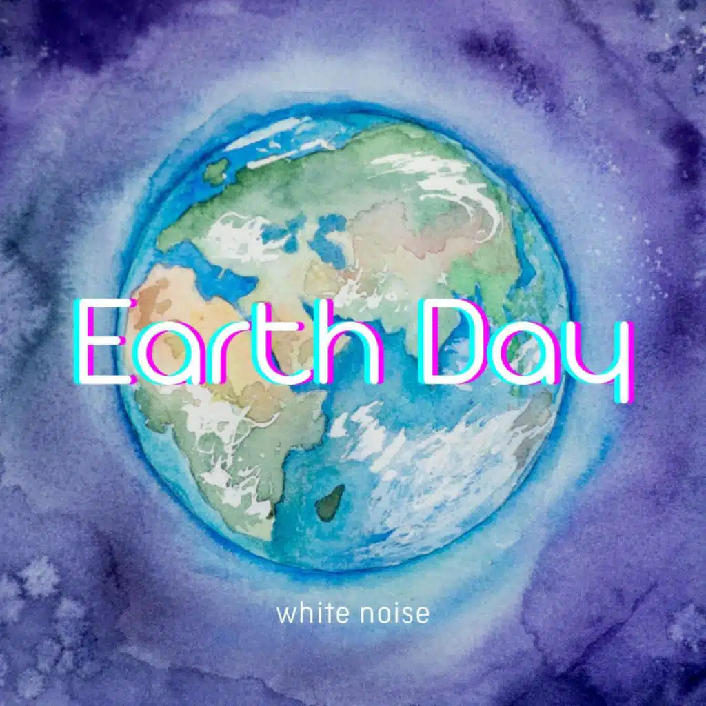 Earth Day (white Noise)