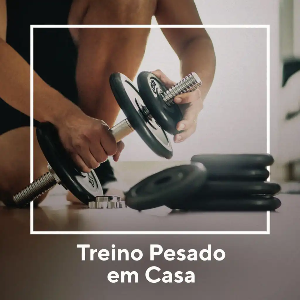 Treino Pesado Em Casa