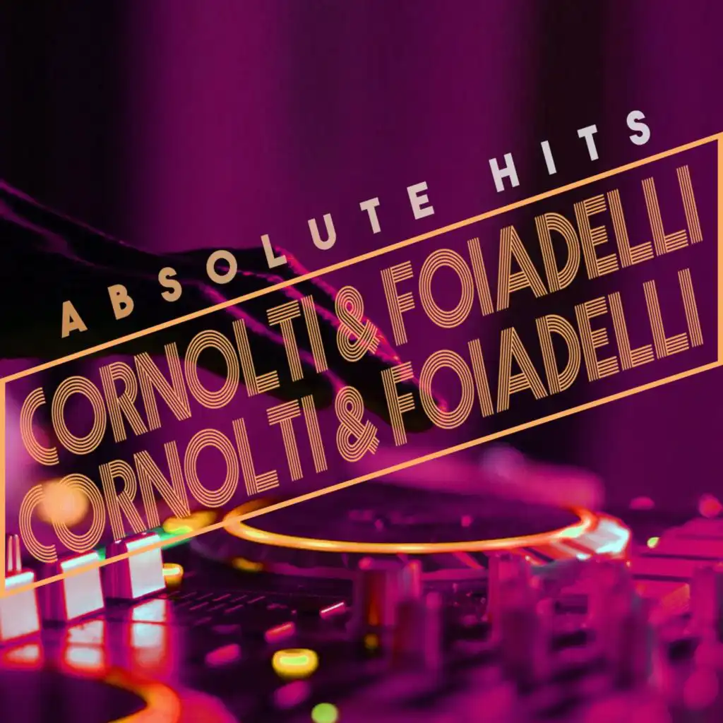 Cornolti & Foiadelli - Absolute Hits