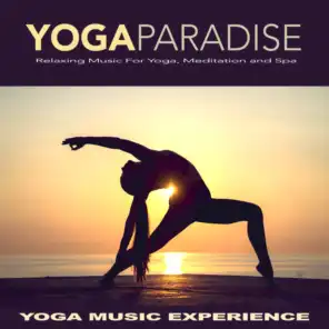 Yoga Paradise: Relaxing Music For Yoga, Meditation and Spa