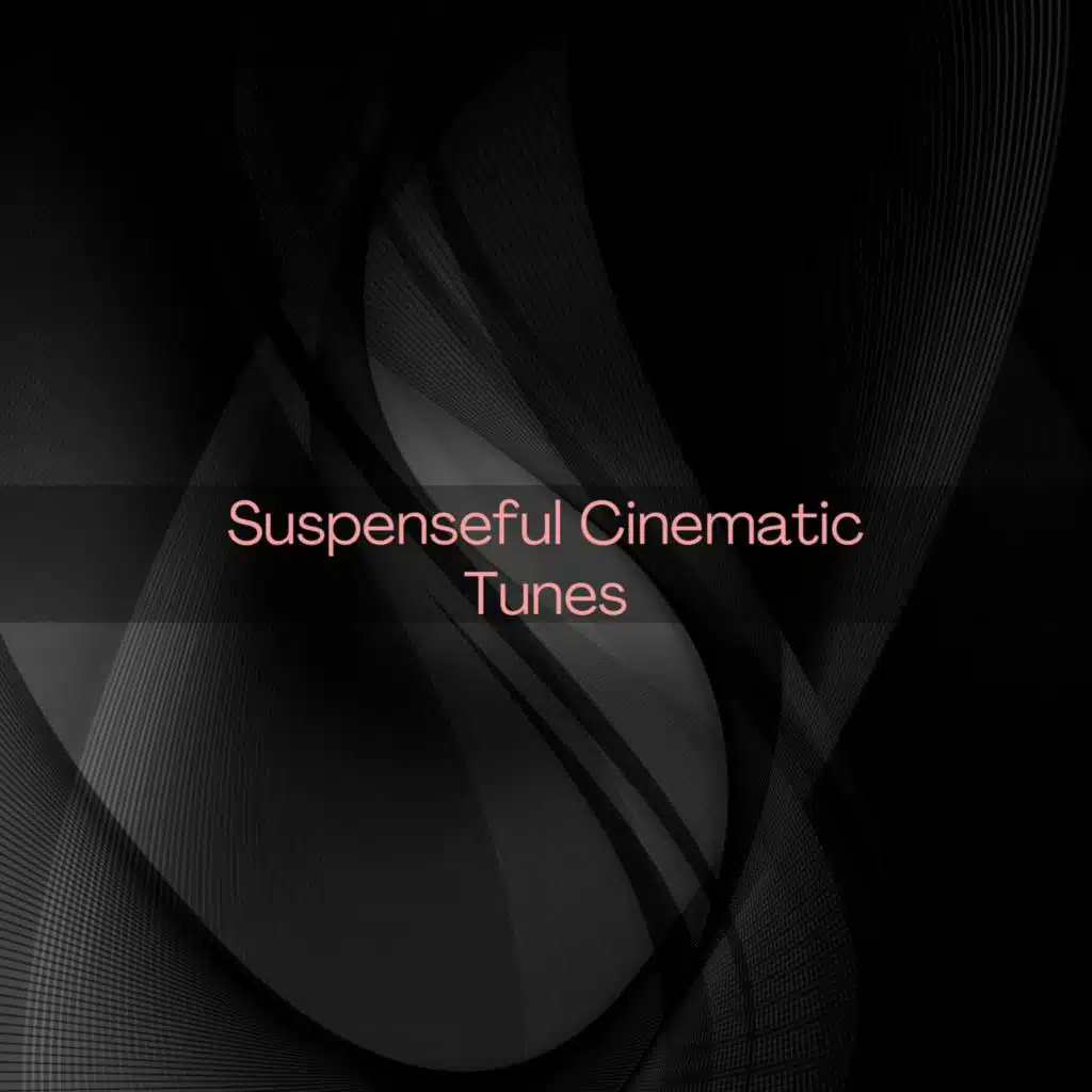 Suspenseful Cinematic Tunes