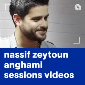 Nassif Zeytoun Anghami Sessions Videos