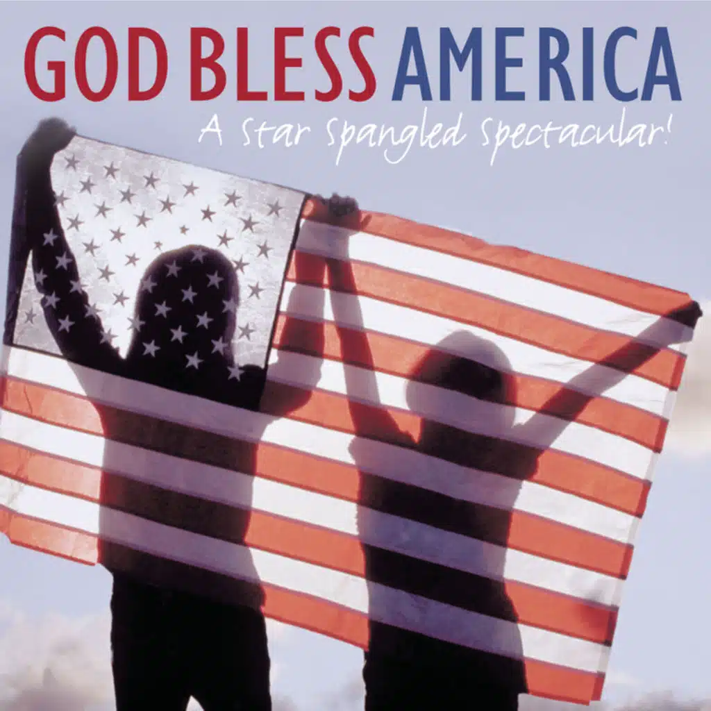 God Bless America:  A Star-Spangled Spectacular