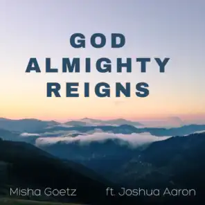 God Almighty Reigns (feat. Joshua Aaron)