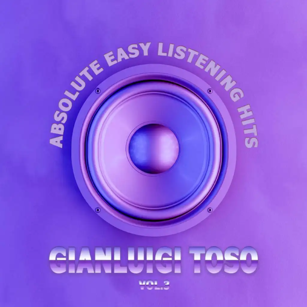 Gianluigi Toso - Absolute Easy Listening Hits Vol.3