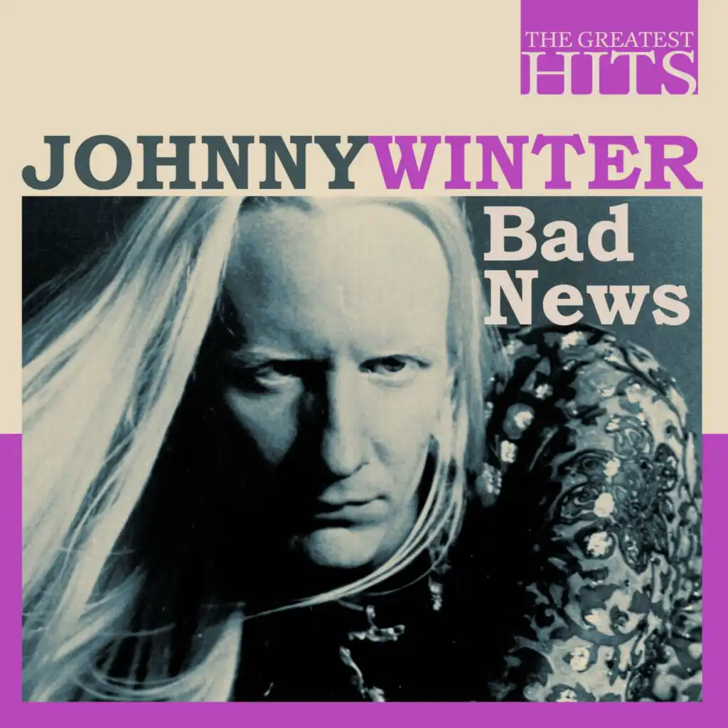 The Greatest Hits: Johnny Winter - Bad News
