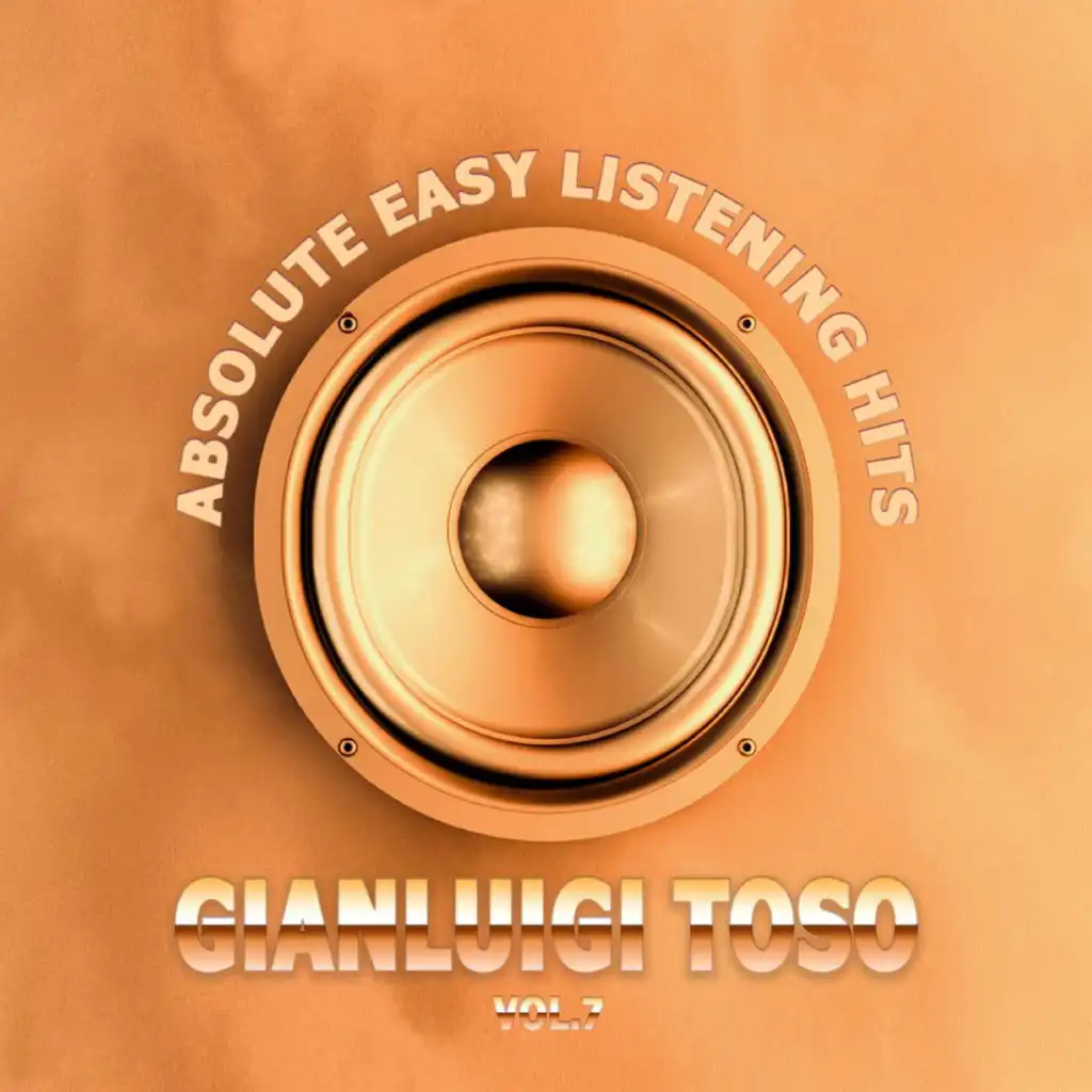 Gianluigi Toso - Absolute Easy Listening Hits Vol.7