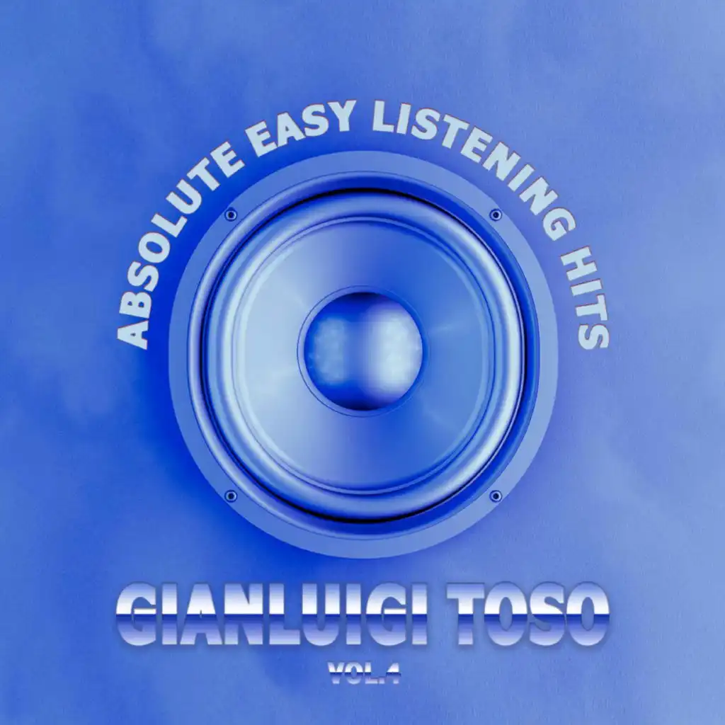 Gianluigi Toso - Absolute Easy Listening Hits Vol.4