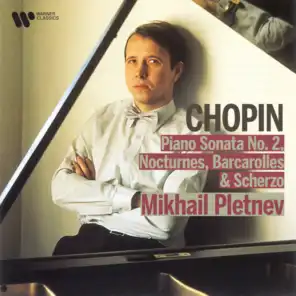 Chopin: Piano Sonata No. 2, Nocturnes, Barcarolle & Scherzo