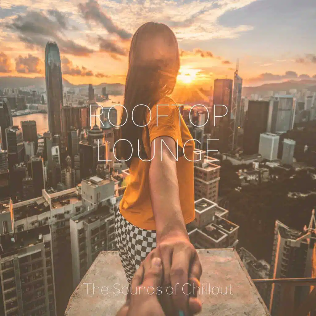 Rooftop Lounge: The Sounds of Chillout