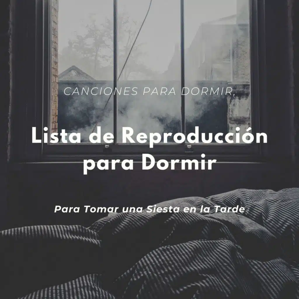 Lista de Reproducción para Dormir: Canciones para Dormir, para Tomar una Siesta en la Tarde