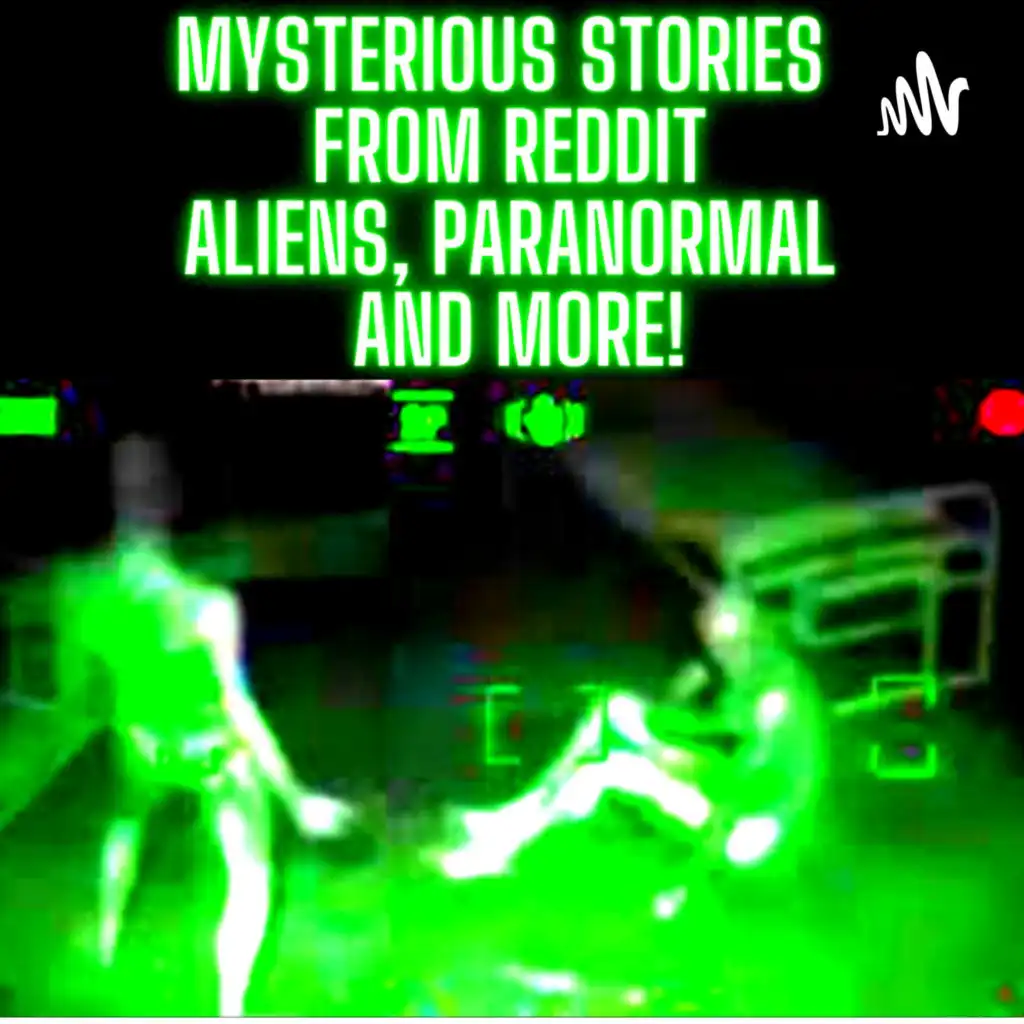 RSLASH Aliens - TRUE Alien Abductions, Paranormal and UFO, Bigfoot and Ghost Stories From Reddit