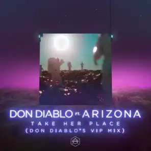 Take Her Place (feat. A R I Z O N A) [Don Diablo's VIP Mix]