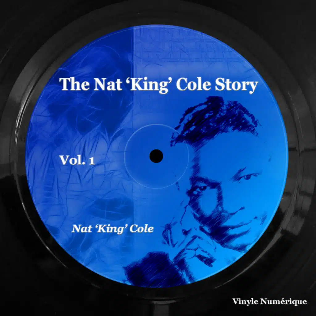 The Nat 'King' Cole Story, Vol. 1