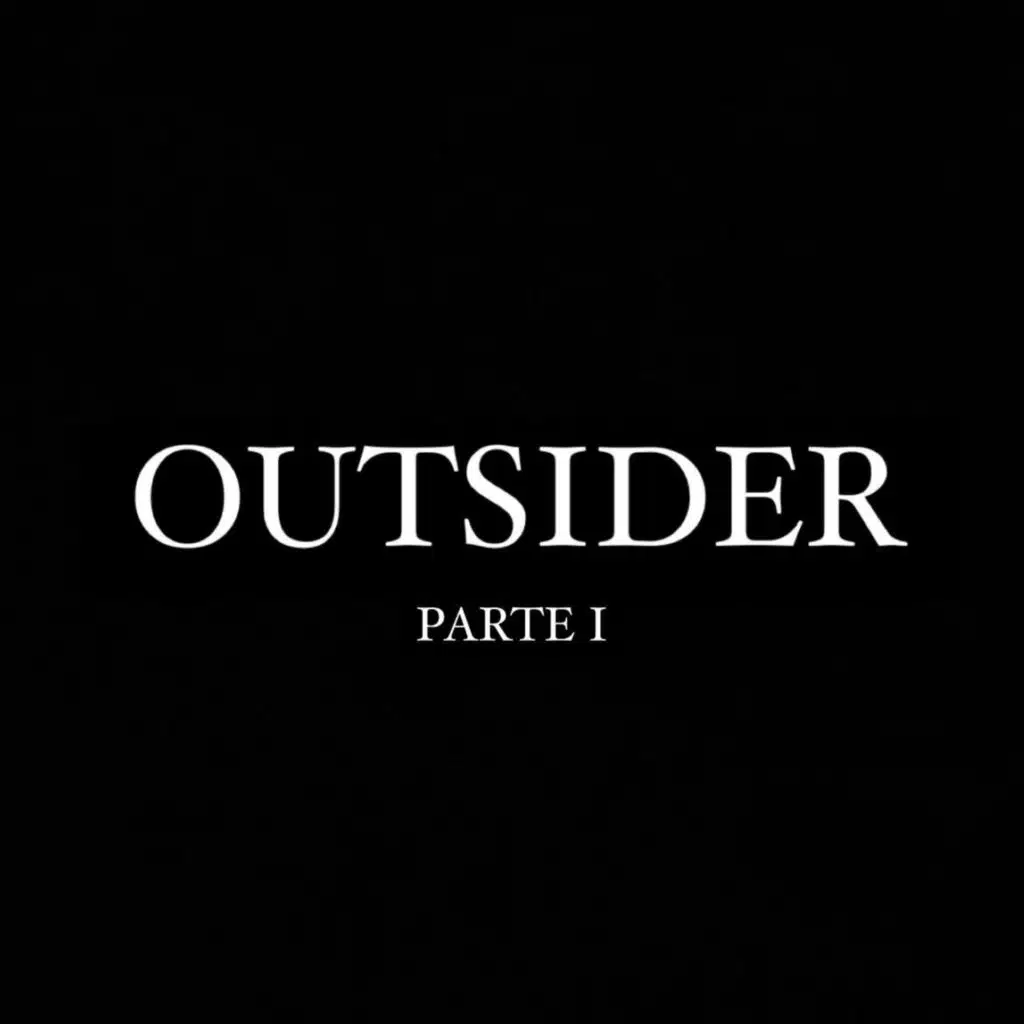 OUTSIDER (Parte I)