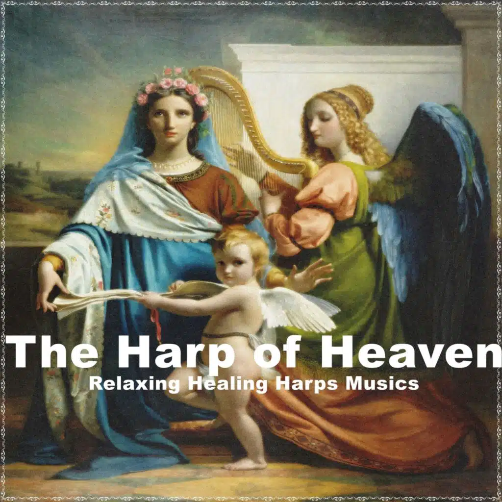 The Harp of Heaven Relaxing Healing Harps Musics
