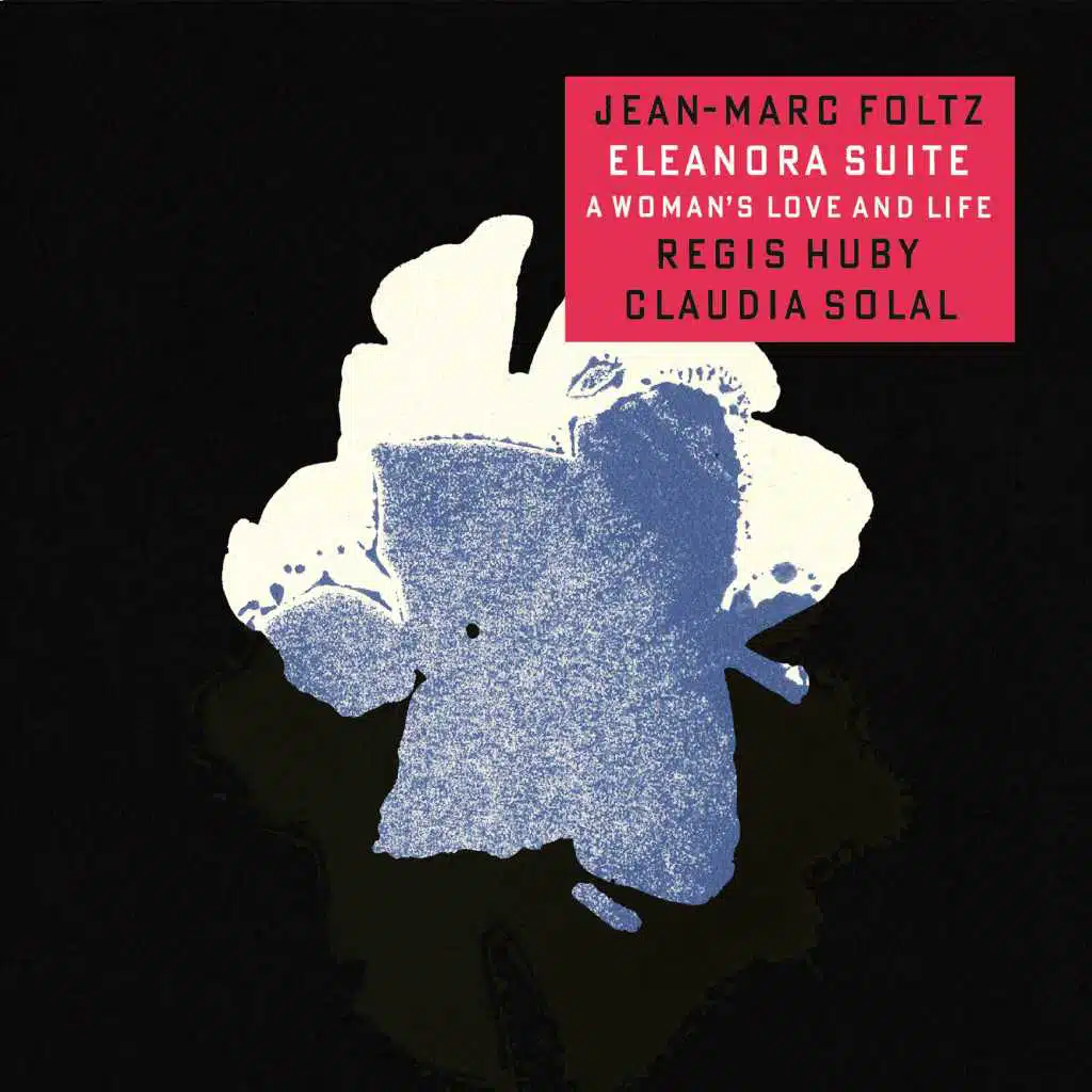 Eleanora Suite: A Woman's Love and Life (feat. Régis Huby & Claudia Solal)