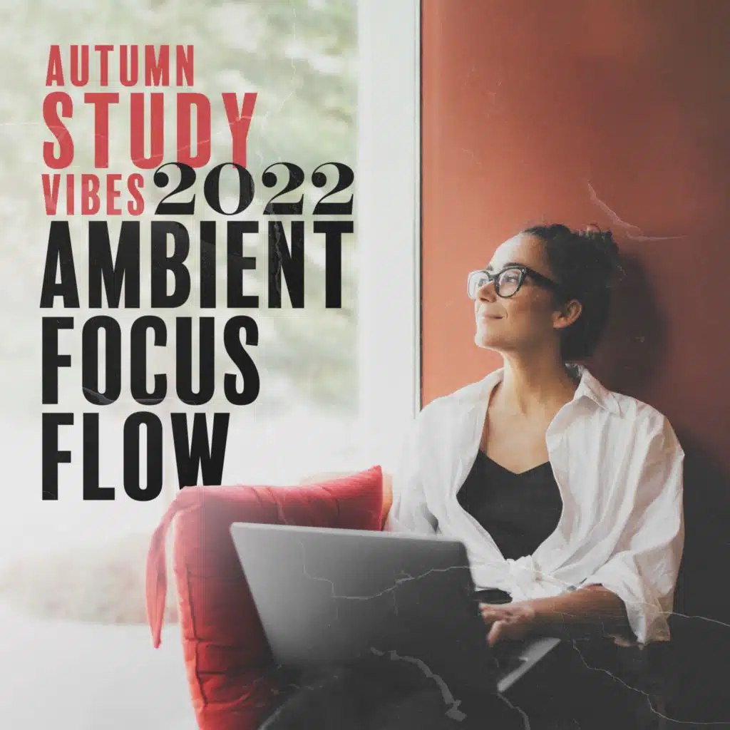Autumn Study Vibes 2022 (Ambient Focus Flow for Deep Concentration, Homework and Reading)