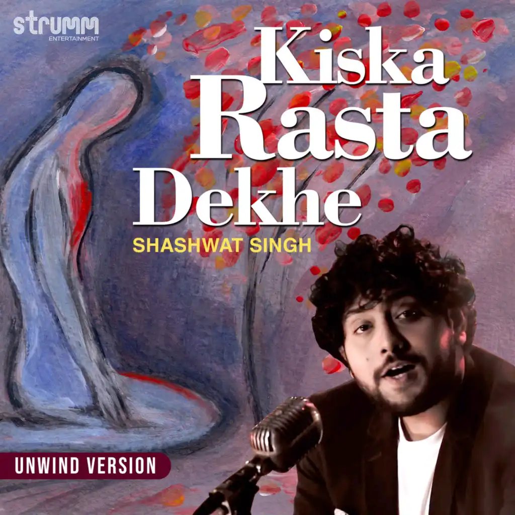 Kiska Rasta Dekhe (The Unwind Mix)