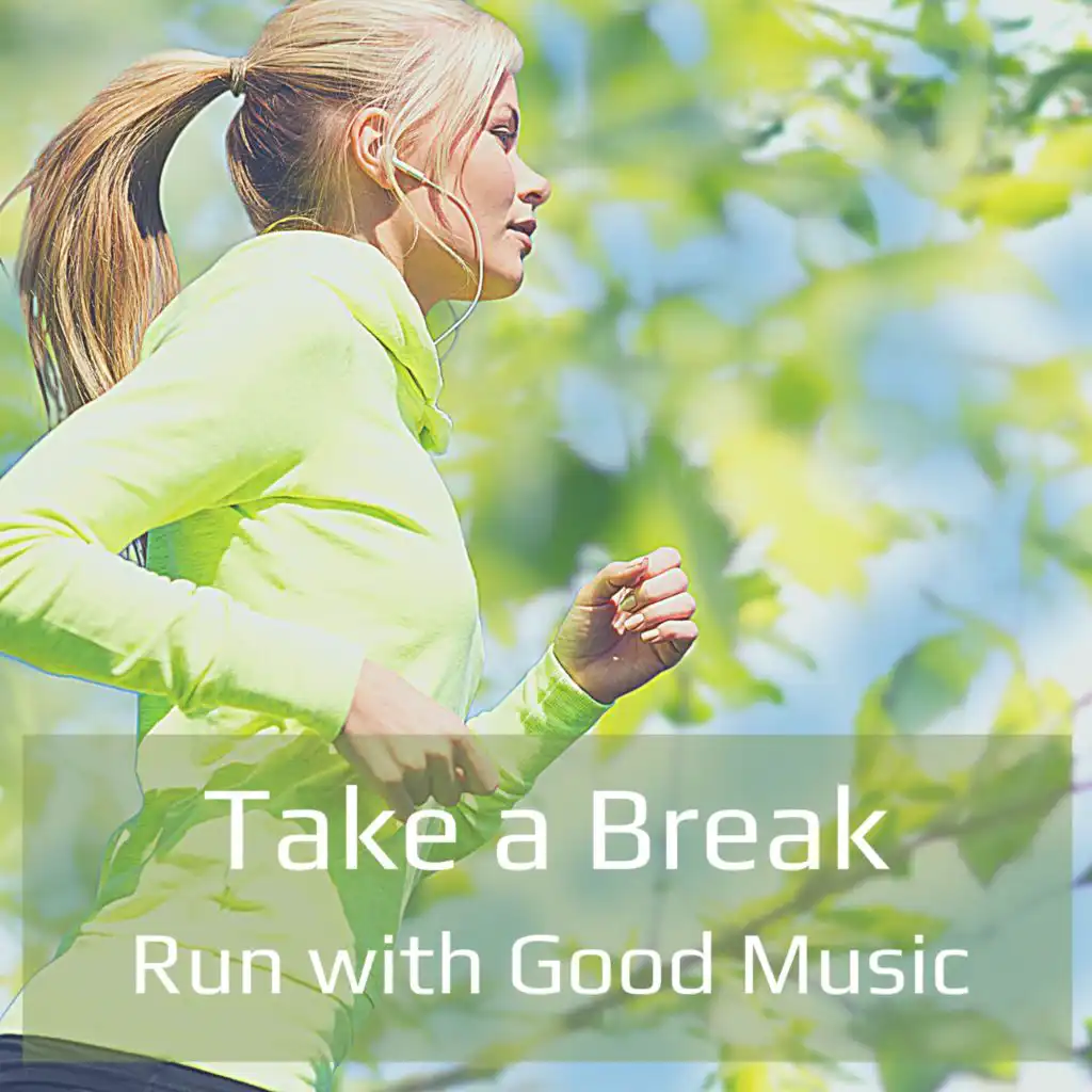 Take a Break Run with Good Music