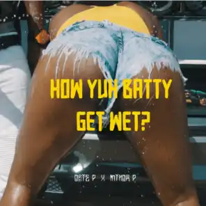 How Yuh Batty Get Wet?
