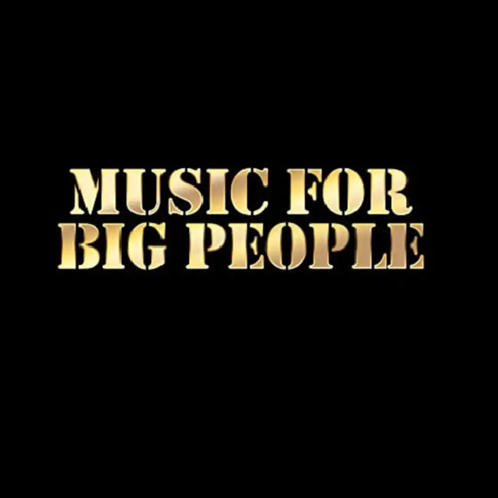 Music for Big People