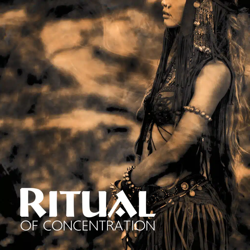 Ritual of Concentration: Shamanic Meditative Zone, Harmony, Sacred Rhythms