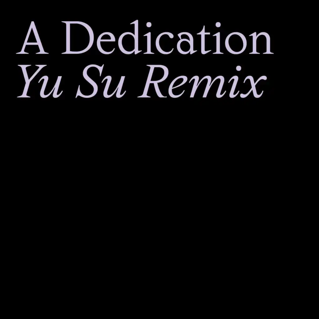 A Dedication (Yu Su Remix)