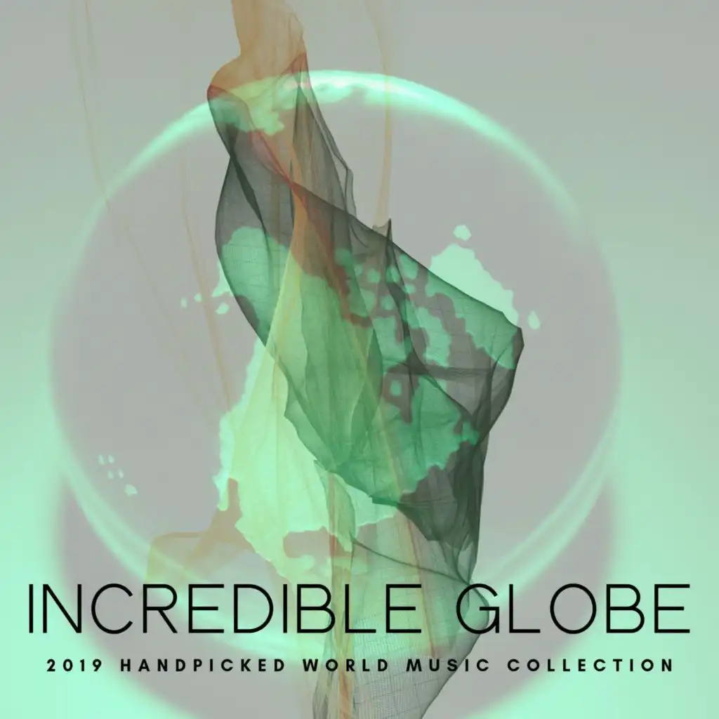 Incredible Globe - 2019 Handpicked World Music Collection