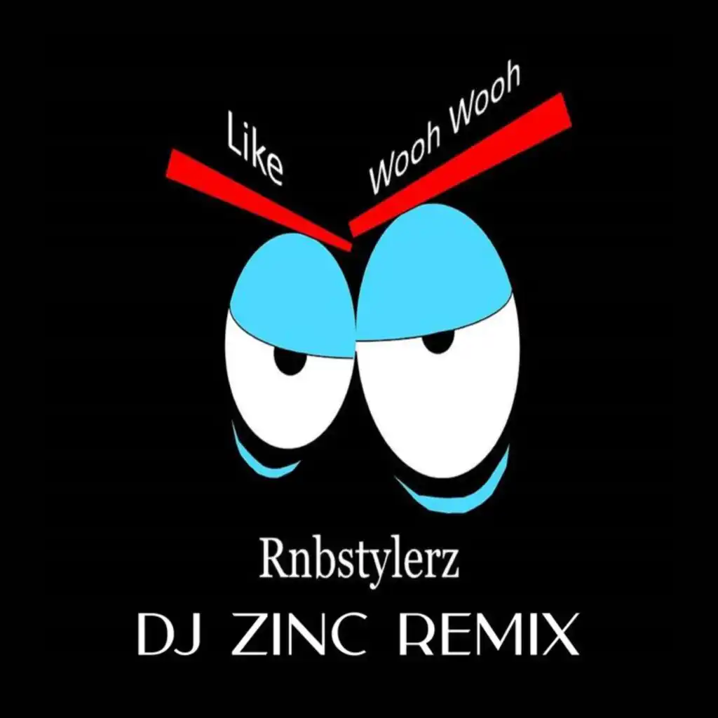 Like Wooh Wooh (DJ Zinc Remix)