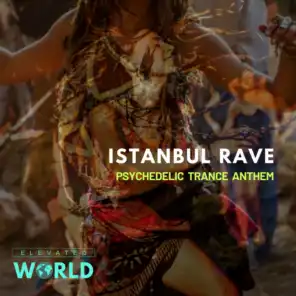Istanbul Rave - Psychedelic Trance Anthem