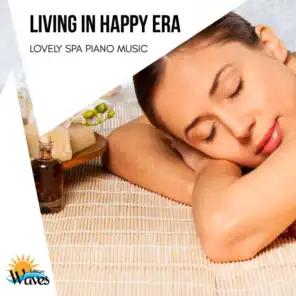 Living in Happy Era - Lovely Spa Piano Music