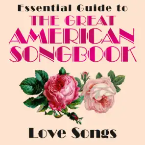 Essential Guide to the Great American Songbook: Love Songs