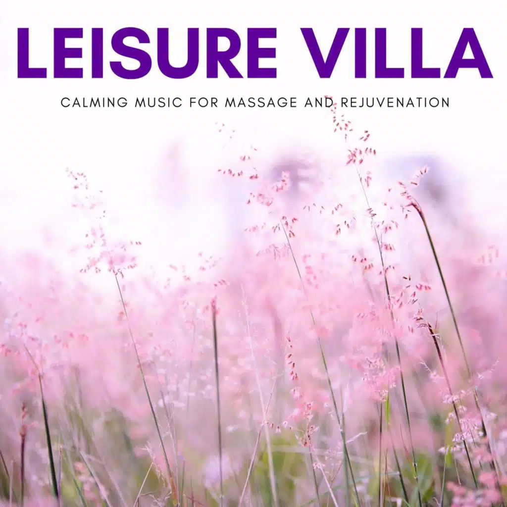 Leisure Villa - Calming Music for Massage and Rejuvenation