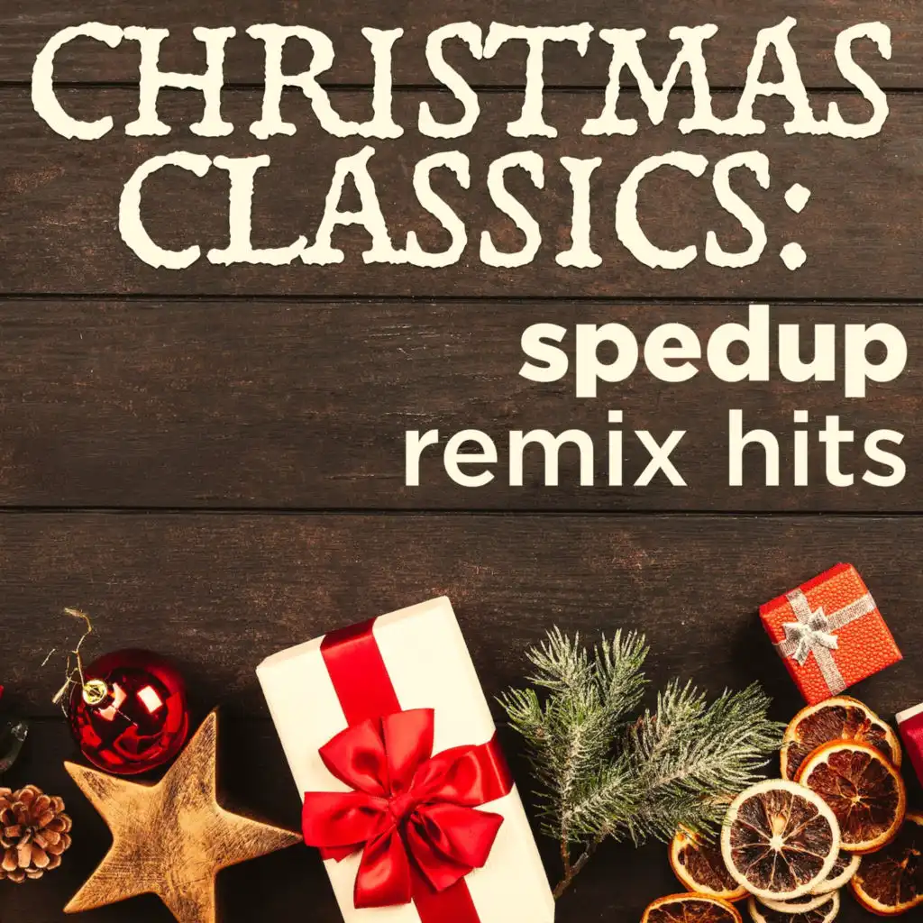 Christmas Classics: SpedUp Remix Hits