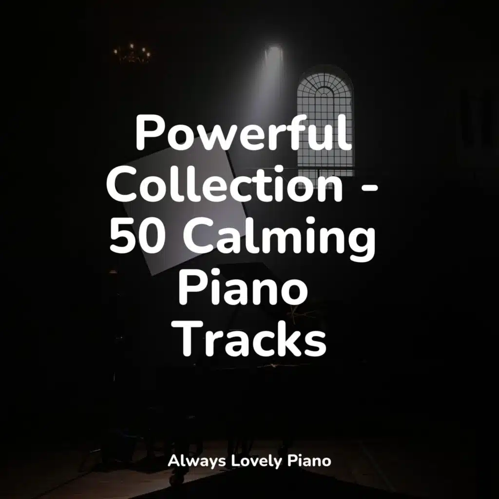 Powerful Collection - 50 Calming Piano Tracks