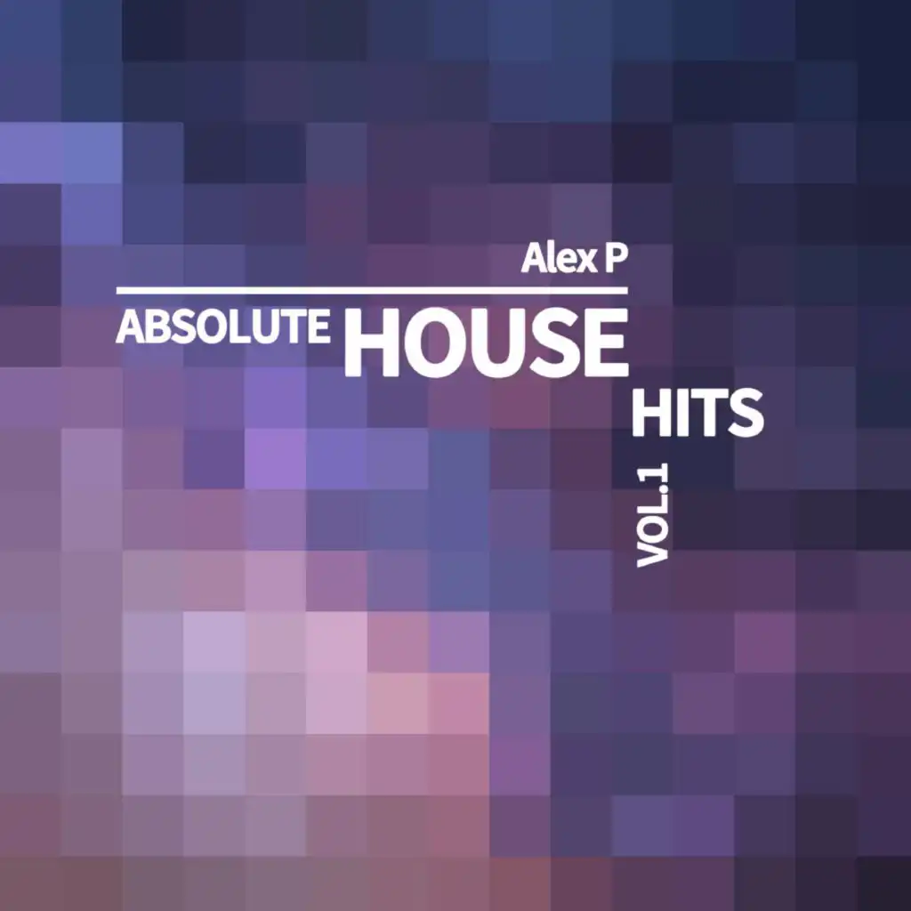 Alex P - Absolute House Hits Vol.1