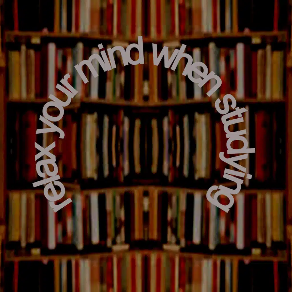Relax Your Mind When Studying (feat. ChillHop Beats, Lofi Sleep Chill & Study & Lofi Hip-Hop Beats)