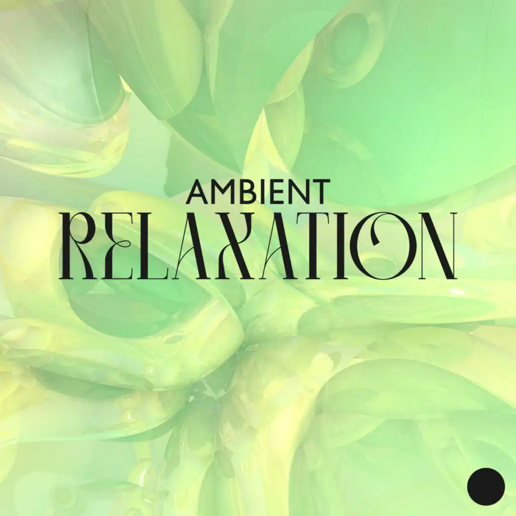 Ambient Relaxation (Chill Electronic Ambient to Turn Off Your Mind and Relax)