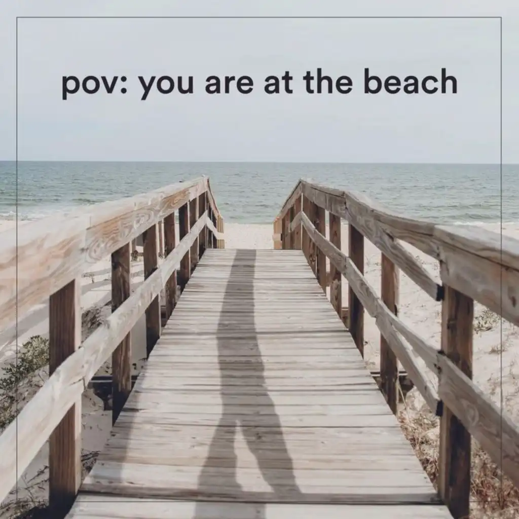 pov: you are at the beach