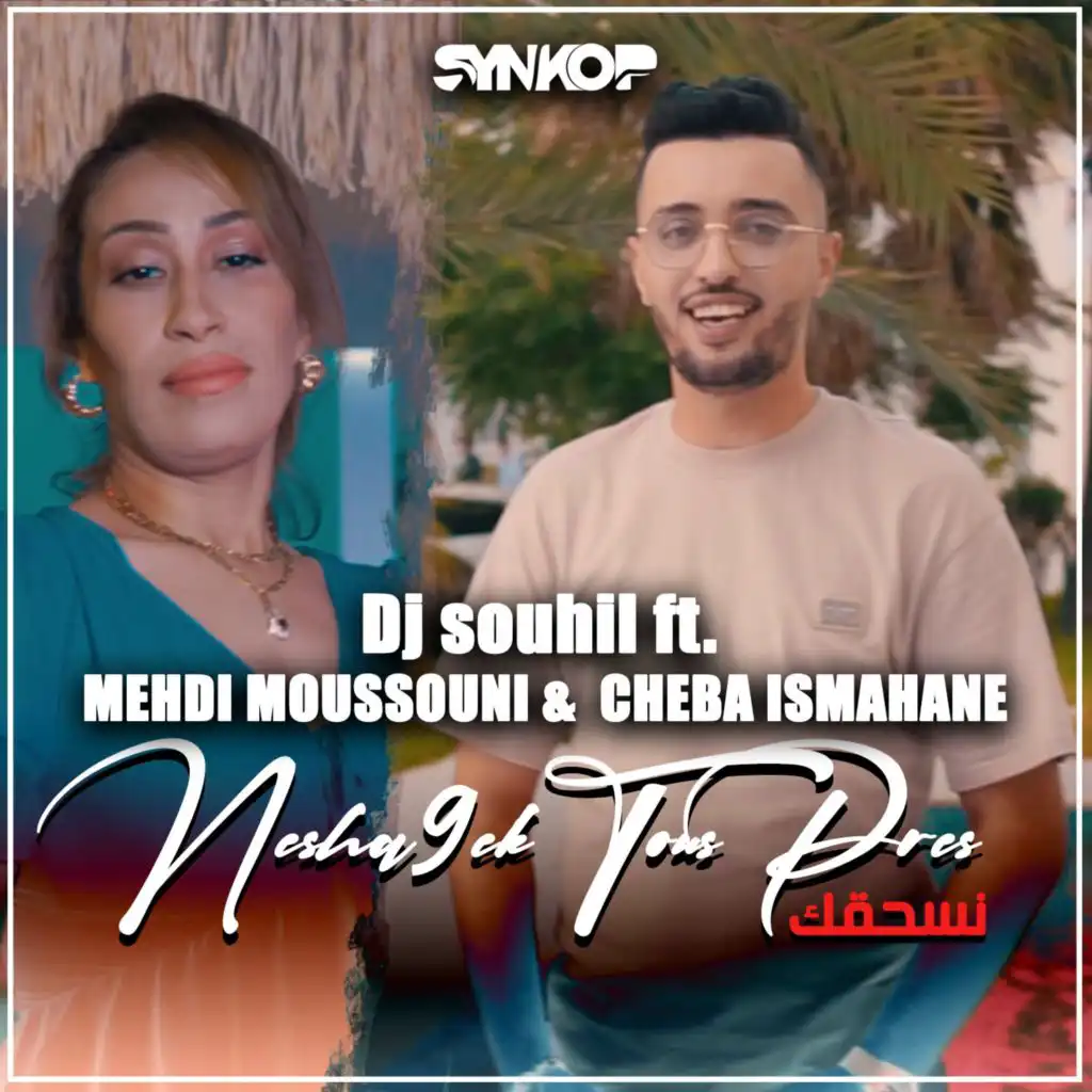 Neshakek Tous Près (feat. Mehdi Moussouni & Cheba Ismahane)