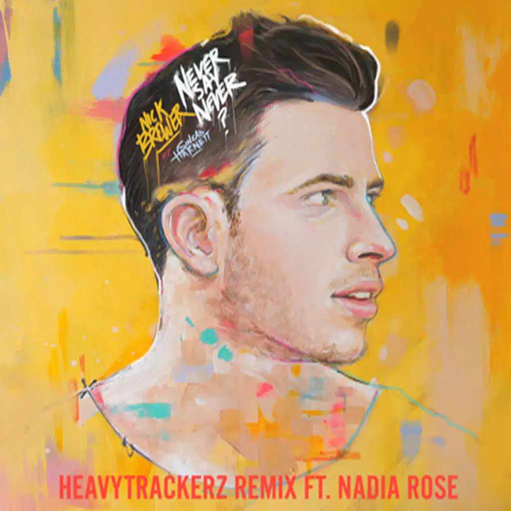 Never Say Never? (The Heavytrackerz Remix) [feat. Sinead Harnett & Nadia Rose]