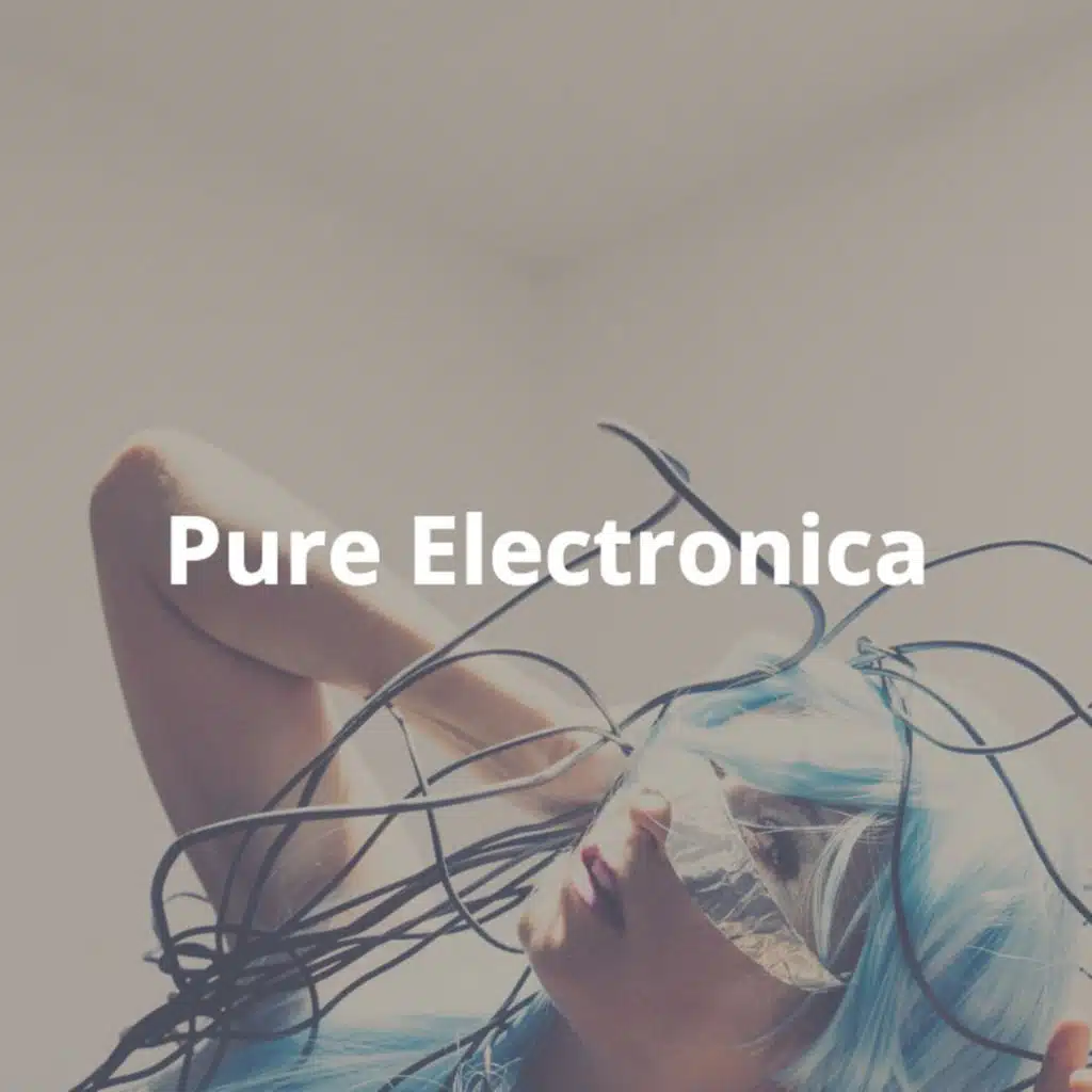 Pure Electronica: Ambient, Chill, Futuristic Electronic Background Music