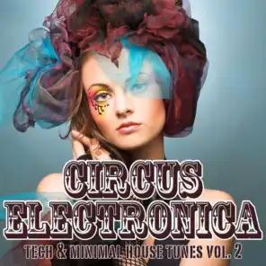 Circus Electronica, Vol. 2 (Tech & Minimal House Tunes)