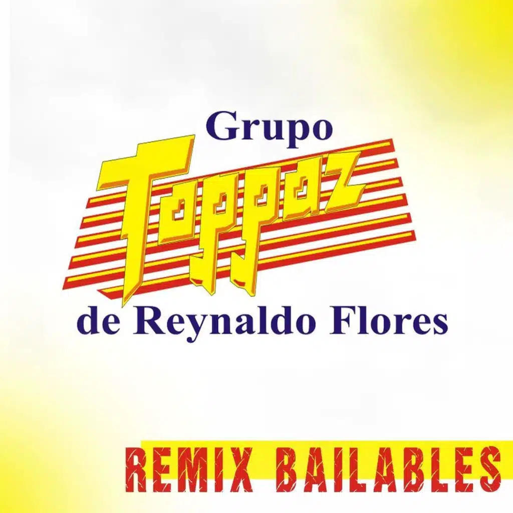 Grupo Toppaz de Reynaldo Flores Remix Bailables